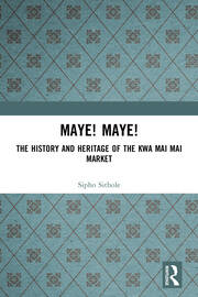 Maye! Maye!: The History and Heritage of the Kwa Mai Mai Market book cover