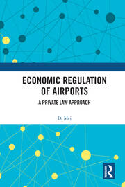 Economic Regulation of Airports: A Private Law Approach book cover