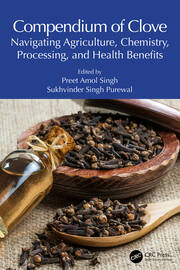 Compendium of Clove: Navigating Agriculture, Chemistry, Processing, and Health Benefits book cover