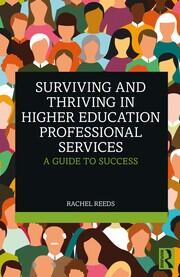 Surviving and Thriving in Higher Education Professional Services: A Guide to Success book cover