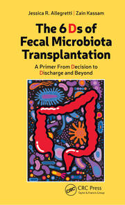 The 6 Ds of Fecal Microbiota Transplantation: A Primer from Decision to Discharge and Beyond book cover