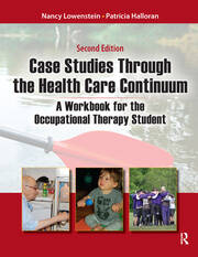 Case Studies Through the Health Care Continuum: A Workbook for the Occupational Therapy Student book cover