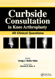 Curbside Consultation in Knee Arthroplasty: 49 Clinical Questions book cover