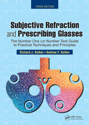 Subjective Refraction and Prescribing Glasses: The Number One (or Number Two) Guide to Practical Techniques and Principles, Third Edition book cover