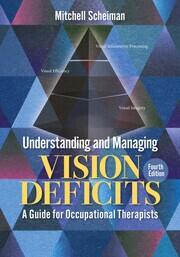 Understanding and Managing Vision Deficits: A Guide for Occupational Therapists book cover