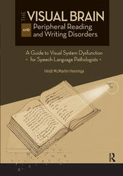 The Visual Brain and Peripheral Reading and Writing Disorders: A Guide to Visual System Dysfunction for Speech-Language Pathologists book cover