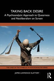 Taking Back Desire: A Psychoanalytic Approach to Queerness and Neoliberalism on Screen book cover