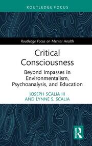 Critical Consciousness: Beyond Impasses in Environmentalism, Psychoanalysis, and Education book cover