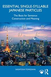 Essential Single-Syllable Japanese Particles: The Basis for Sentence Construction and Meaning book cover