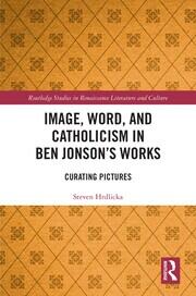 Image, Word, and Catholicism in Ben Jonson’s Works: Curating Pictures book cover