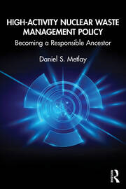 High-Activity Nuclear Waste Management Policy: Becoming a Responsible Ancestor book cover