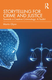 Storytelling for Crime and Justice: Towards a Creative Criminology: A Toolkit book cover