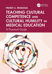 Teaching Cultural Competence and Cultural Humility in Medical Education: A Practical Guide book cover