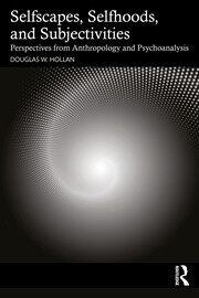 Selfscapes, Selfhoods, and Subjectivities: Perspectives from Anthropology and Psychoanalysis book cover