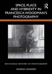 Space, Place and Hybridity in Francesca Woodman’s Photography book cover