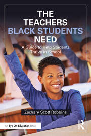 The Teachers Black Students Need: A Guide to Help Students Thrive in School book cover