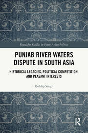 Punjab River Waters Dispute in South Asia: Historical Legacies, Political Competition, and Peasant Interests book cover