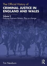 The Official History of Criminal Justice in England and Wales: Volume V: Policing Post-war Britain: Plus ça change book cover