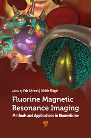 Fluorine Magnetic Resonance Imaging: Methods and Applications in Biomedicine book cover