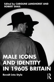 Male Icons and Identity in 1960s Britain: Revolt into Style book cover