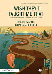 I Wish They'd Taught Me That: Overlooked and Omitted Topics in Mathematics book cover