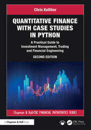 Quantitative Finance with Case Studies in Python: A Practical Guide to Investment Management, Trading and Financial Engineering book cover