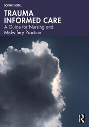 Trauma Informed Care: A Guide for Nursing and Midwifery Practice book cover