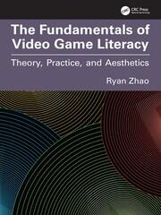 The Fundamentals of Video Game Literacy: Theory, Practice, and Aesthetics book cover