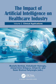 The Impact of Artificial Intelligence on Healthcare Industry: Volume 2: Clinical Applications book cover