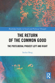 The Return of the Common Good: The Postliberal Project Left and Right book cover