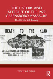 The History and Afterlife of the 1979 Greensboro Massacre: The Dirt Is Still Bloody book cover