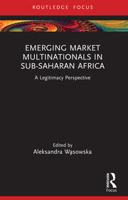 Emerging Market Multinationals in Sub-Saharan Africa: A Legitimacy Perspective book cover