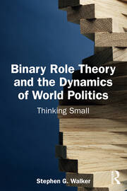 Binary Role Theory and the Dynamics of World Politics: Thinking Small book cover