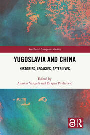 Yugoslavia and China: Histories, Legacies, Afterlives book cover