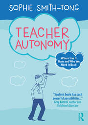 Teacher Autonomy: Where Has It Gone and Why We Need It Back book cover
