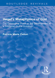 Hegel's Metaphysics of God: The Ontological Proof as the Development of a Trinitarian Divine Ontology book cover