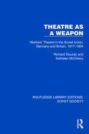 Theatre as a Weapon: Workers' Theatre in the Soviet Union, Germany and Britain, 1917–1934 book cover