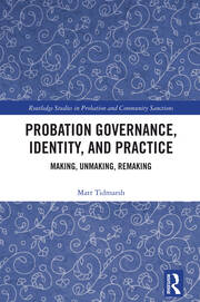 Probation Governance, Identity, and Practice: Making, Unmaking, Remaking book cover