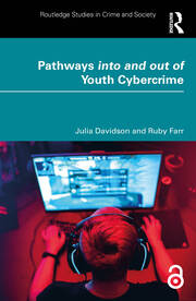 Pathways into and out of Youth Cybercrime: Research Findings and Reflections for Academics, Professionals and Policymakers book cover