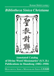Bibliotheca Sinica Christiana: Annotated Catalog of Divine Word Missionaries’ (S.V.D.) Publications in Shandong (1882–1950) book cover