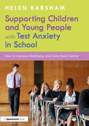 Supporting Children and Young People with Test Anxiety in School: How to Improve Wellbeing and Give Back Control book cover