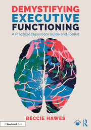 Demystifying Executive Functioning: A Practical Classroom Guide and Toolkit book cover