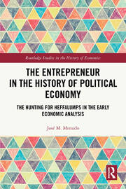 The Entrepreneur in the History of Political Economy: The Hunting for Heffalumps in the Early Economic Analysis book cover