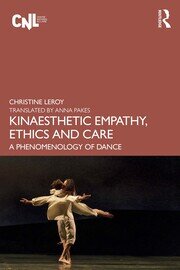 Kinaesthetic Empathy, Ethics and Care: A Phenomenology of Dance book cover