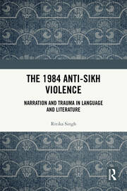 The 1984 Anti-Sikh Violence: Narration and Trauma in Language and Literature book cover