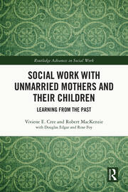 Social Work with Unmarried Mothers and Their Children: Learning from the Past book cover