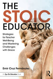 The Stoic Educator: Strategies for Teacher Well-Being and Mastering Challenges with Grace book cover