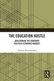 The Education Hustle: Questioning the Dominant Politico-Economic Mindset book cover
