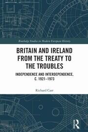 Britain and Ireland from the Treaty to the Troubles: Independence and Interdependence, c. 1921-1973 book cover
