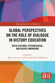 Global Perspectives on the Role of Dialogue in History Education: Socio-cultural, Psychological, and Digital Dimensions book cover